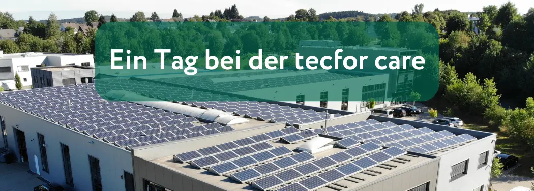 Im Vordergrund steht: ,,Ein Tag bei der Tecfor Care". Im Hintergrund sieht man ein Gebäude von Tecfor Care.